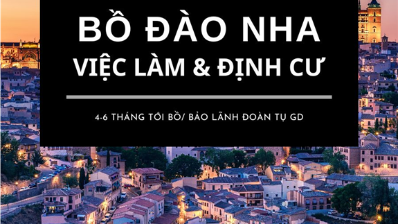 Bồ Đào Nha - Việc làm và Định cư 2025. Bảo lãnh và đoàn tụ gia đình Sau 4-6 tháng