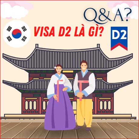 Visa D2 là gì? Chương trình Du học tại Hàn Quốc - ứng viên nên biết ...